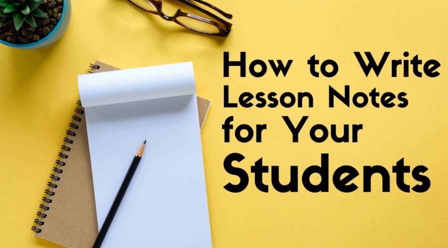 How to Write Lesson Notes for Your Students